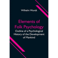Elements Of Folk Psychology; Outline Of A Psychological History Of The Development Of Mankind