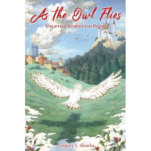As the Owl Flies: Uplifting Stories and Poems