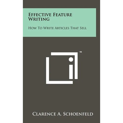 Effective Feature Writing: How to Write Articles That Sell