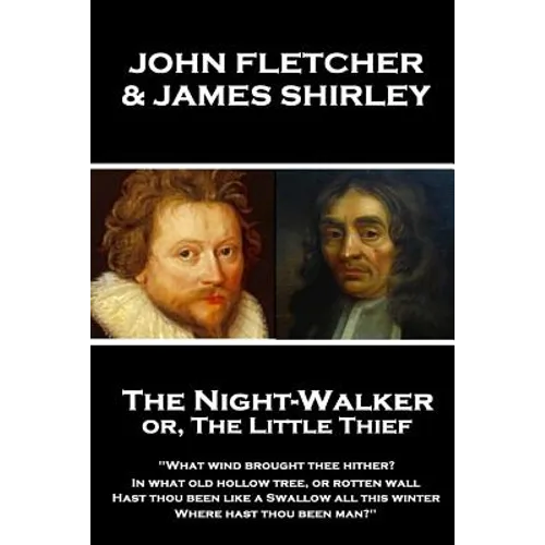 John Fletcher & James Shirley - The Night-Walker or, The Little Thief: "Since 'tis become the Title of our Play, A woman once in a Coronation may With