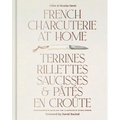 French Charcuterie at Home: Terrines, Rillettes, Saucisses, & Patés En Croûte