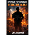Holding Their Own III: Pedestals of Ash