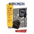 Mudslingers: The Top 25 Negative Political Campaigns of All Time, Countdown from No. 25 to No. 1