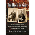 Tar Heels in Gray: Life in the 30th North Carolina Infantry in the Civil War