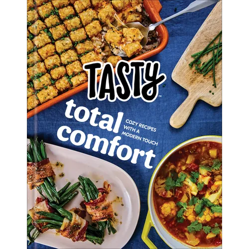 Tasty Total Comfort: Cozy Recipes with a Modern Touch: An Official Tasty Cookbook