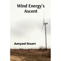 Wind Energy's Ascent: Maximizing Wind Power Through Advanced Turbine Technology and Innovative Energy Management