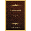 Benedict Arnold: A Biography