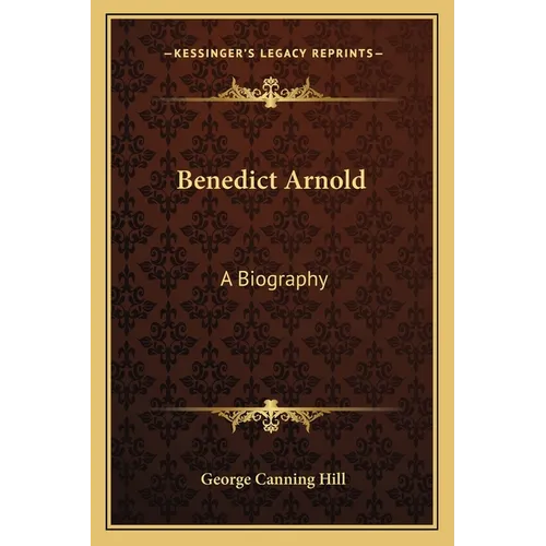 Benedict Arnold: A Biography