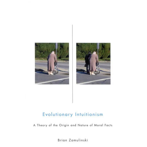 Evolutionary Intuitionism: A Theory of the Origin and Nature of Moral Facts