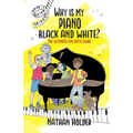 Why Is My Piano Black and White?: The Ultimate Fun Facts Guide