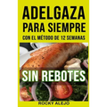 Adelgaza Para Siempre Con El Método de 12 Semanas