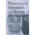 Personality Disorders and Eating Disorders: Exploring the Frontier