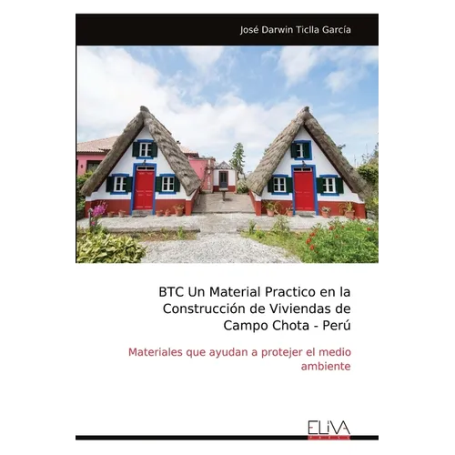 BTC Un Material Practico en la Construcción de Viviendas de Campo Chota - Perú