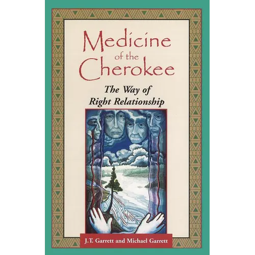 Medicine of the Cherokee: The Way of Right Relationship