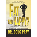 Fat and Happy? Weight Loss Strategies for People Who Love to Eat