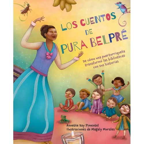 Los Cuentos de Pura Belpré / Pura's Cuentos: How Pura Belpré Reshaped Libraries with Her Stories
