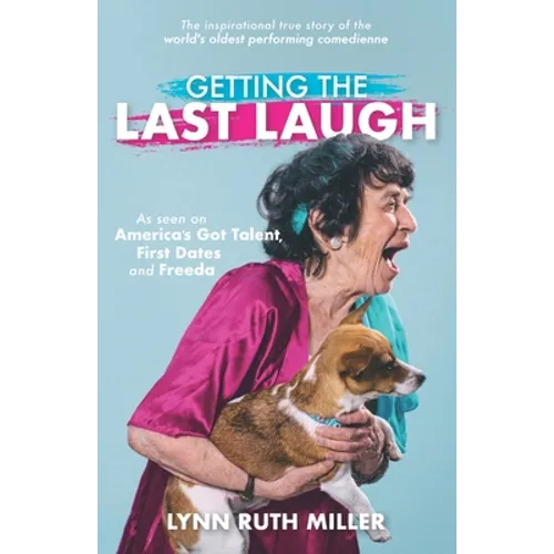 Getting the Last Laugh: The Inspirational True Story of the World's Oldest Performing Comedienne