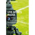 Live Sports Media: The What, How and Why of Sports Broadcasting