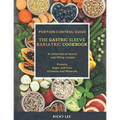 The Gastric Sleeve Bariatric Cookbook: Portion control Guide, Protein Sugar and Fats Vitamins and Minerals
