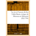 La vie et l'oeuvre de feu l'abbé Bazin, évêque de Mizoura en Mizourie