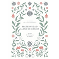 Maternidad Llena de Gracia: 30 Días de Aliento Para Las Madres: A Love God Greatly Spanish Bible Study Journal