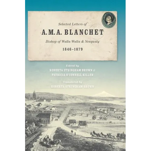 Selected Letters of A. M. A. Blanchet: Bishop of Walla Walla and Nesqualy (1846-1879) - Paperback