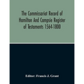 The Commissariot Record Of Hamilton And Campsie Register Of Testaments 1564-1800