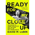Ready for My Close-Up: The Making of Sunset Boulevard and the Dark Side of the Hollywood Dream