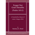 Forget Not God's Benefits (Psalm 103: 2): A Festschrift in Honor of Leslie J. Hoppe, OFM