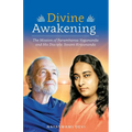 Divine Awakening: The Mission of Paramhansa Yogananda and His Disciple, Swami Kriyananda