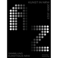 A-Z Kunst in Nrw 2000-2023: Sammlung Kunsthaus Nrw