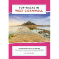 Top Walks in West Cornwall.: Thirteen Circular Walks Through Stunning Cornish Scenery