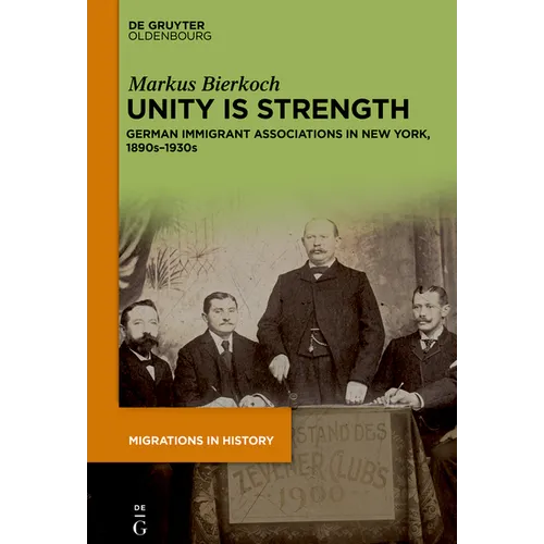 Unity Is Strength: German Immigrant Associations in New York, 1890s-1930s