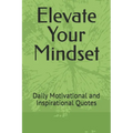 Elevate Your Mindset: Daily Motivational and Inspirational Quotes