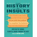 The History of Insults: Over 100 Put-Downs, Slights & Snubs Through the Ages