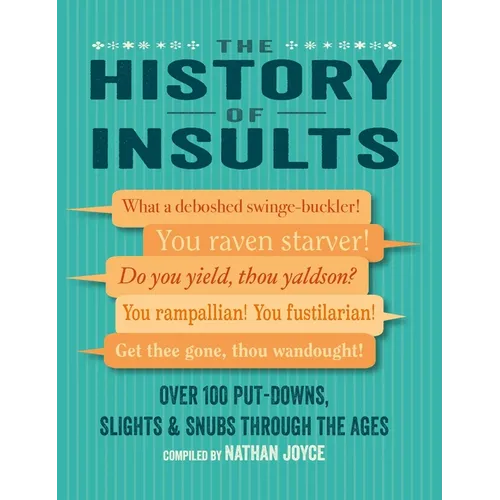 The History of Insults: Over 100 Put-Downs, Slights & Snubs Through the Ages