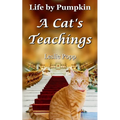 Life by Pumpkin: A Cat's Teachings