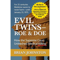 The Evil Twins - Roe and Doe: How the Supreme Court Unleashed Medical Killing