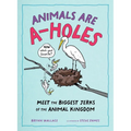 Animals Are A-Holes: Meet the Biggest Jerks of the Animal Kingdom