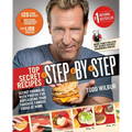Top Secret Recipes Step-By-Step: Secret Formulas with Photos for Duplicating Your Favorite Famous Foods at Home: A Cookbook