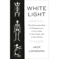 White Light: The Elemental Role of Phosphorus-In Our Cells, in Our Food, and in Our World