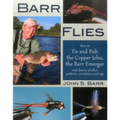 Barr Flies: How to Tie and Fish the Copper John, the Barr Emerger and Dozens of Other Patterns, Variations and Rigs