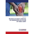 Review of Basti Chikitsa in Sandhivata W.S.R OA of Knee Joint