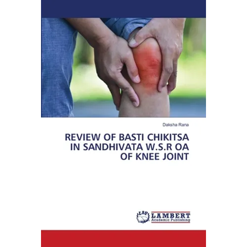 Review of Basti Chikitsa in Sandhivata W.S.R OA of Knee Joint