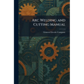 Arc Welding and Cutting Manual