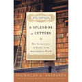 A Splendor of Letters: The Permanence of Books in an Impermanent World