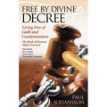 Free by Divine Decree: Living Free of Guilt and Condemnation: The Book of Romans Made Practical