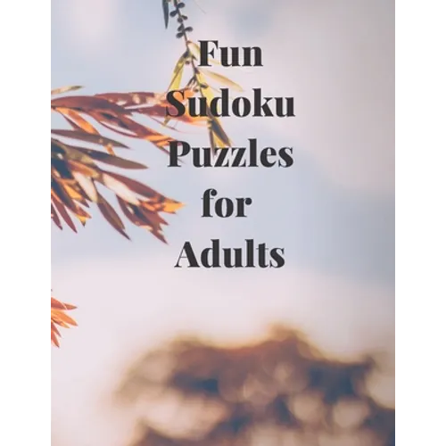 Fun Soduko Puzzles for Adults: Relax and and have fun solving these Sudoku Puzzles in this Sudoku Puzzles for Adults paperback book