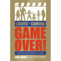 Lights, Camera, Game Over!: How Video Game Movies Get Made