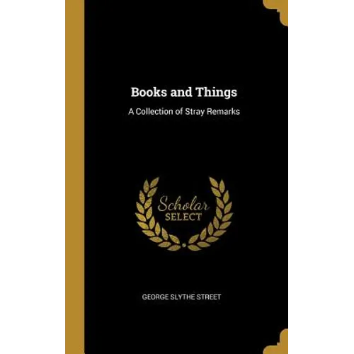 Books and Things: A Collection of Stray Remarks